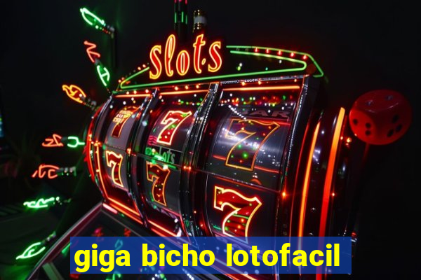 giga bicho lotofacil